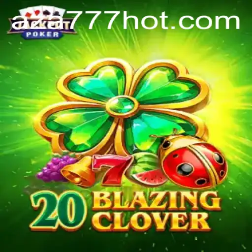 Descubra o Fascinante Mundo de 20BlazingClover no AZA777.COM