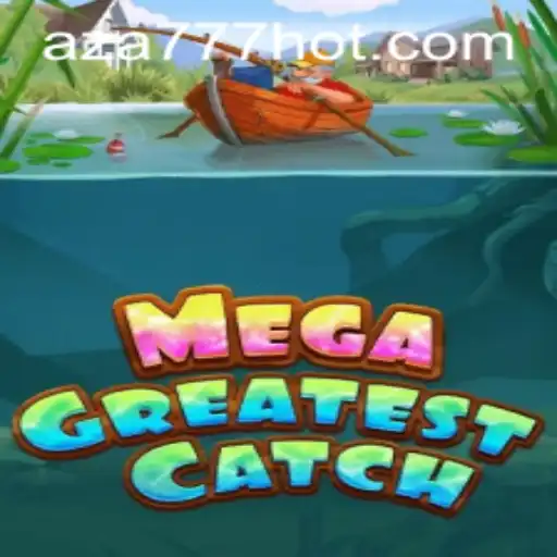 Explorando o Fantástico Mundo de MegaGreatestCatch: O Novo Sucesso da AZA777.COM